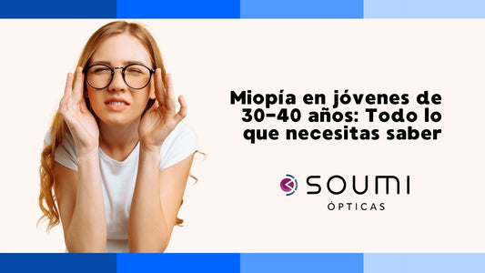 Miopía en jóvenes de 30-40 años: Todo lo que necesitas saber